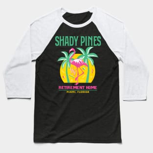 Shady Pines Retirement Home Baseball T-Shirt